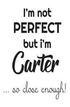 I'm Not Perfect But I'm Carter... So Close Enough!