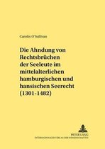 Die Ahndung Von Rechtsbruechen Der Seeleute Im Mittelalterlichen Hamburgischen Und Hansischen Seerecht (1301-1482)