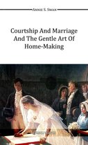 Courtship and Marriage and the Gentle Art of Home-Making