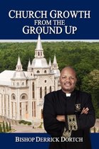 Church Growth From the Ground Up