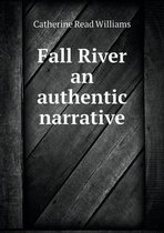 Fall River an authentic narrative