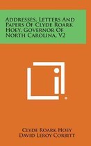 Addresses, Letters and Papers of Clyde Roark Hoey, Governor of North Carolina, V2