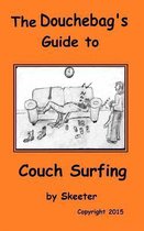 The Douchebag's Guide to Couch Surfing