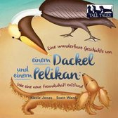 Eine Wunderbare Geschichte Von Einem Dackel Und Einem Pelikan