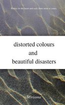 Distorted Colours and Beautiful Disasters