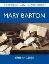 Mary Barton - The Original Classic Edition