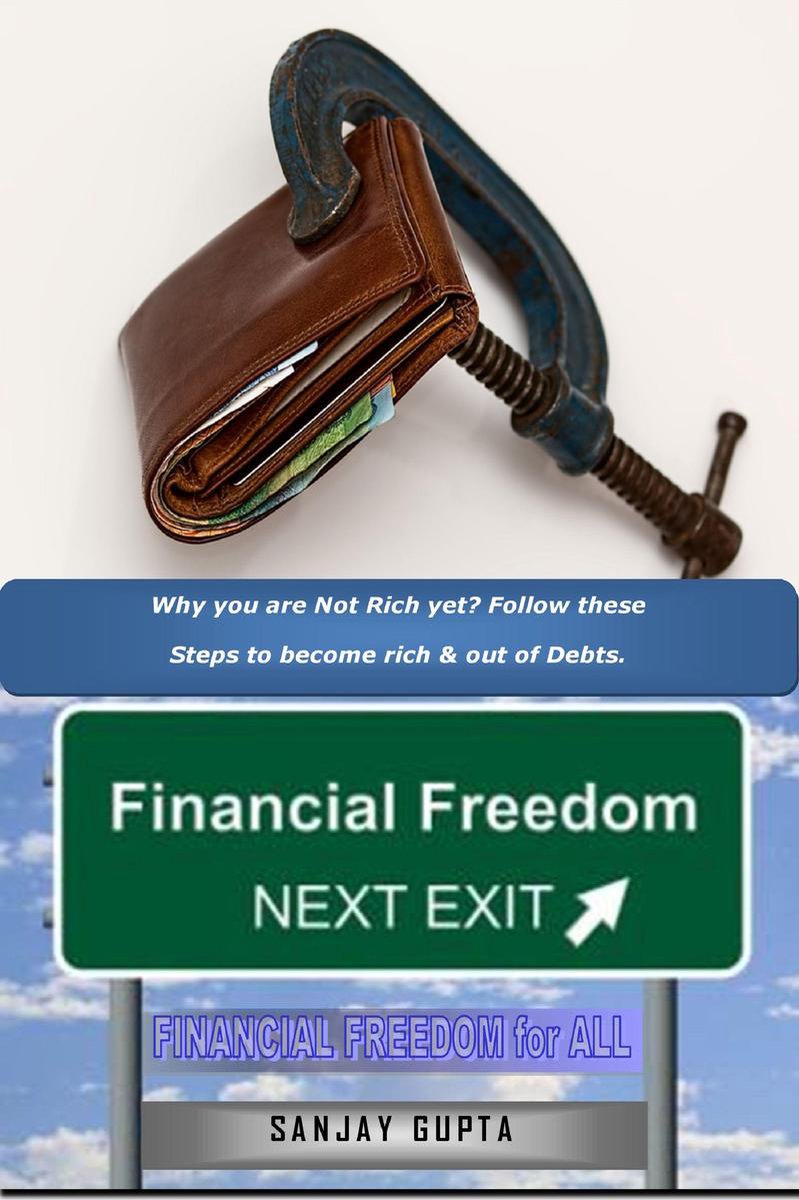 Why You Are Not Rich yet Follow These Steps to Become Rich and Out of Debts - Sanjay Gupta