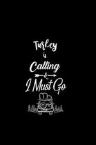 Turkey Is Calling & I Must Go