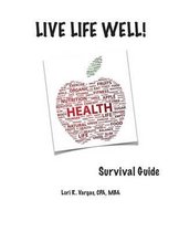 Live Life Well! Survival Guide