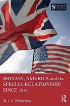 Britain, America and the Special Relationship Since 1941