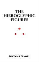 Flamel's Hieroglyphics 1 - The Hieroglyphic Figures