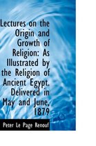 Lectures on the Origin and Growth of Religion