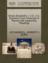 Brady (Elizabeth) V. U.S. U.S. Supreme Court Transcript of Record with Supporting Pleadings