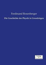 Die Geschichte der Physik in Grundzugen