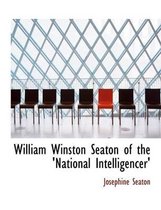 William Winston Seaton of the 'National Intelligencer'
