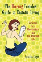 Daring Female's Guide To Ecstatic Living