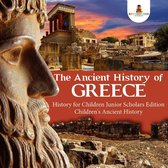 The Ancient History of Greece History for Children Junior Scholars Edition Children's Ancient History