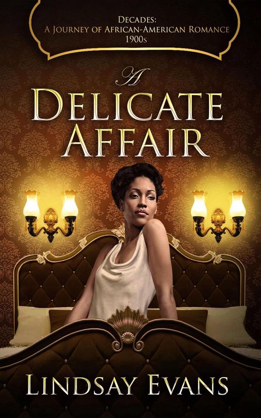Decades A Journey of AfricanAmerican Romance 1 A Delicate Affair