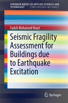 SpringerBriefs in Applied Sciences and Technology - Seismic Fragility Assessment for Buildings due to Earthquake Excitation