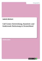 Call Center. Entwicklung, Standorte und funktionale Bedeutung in Deutschland
