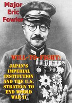 Will-To-Fight: Japan’s Imperial Institution And The U.S. Strategy To End World War II