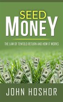 Seed Money - The Law of Tenfold Return and How it Works