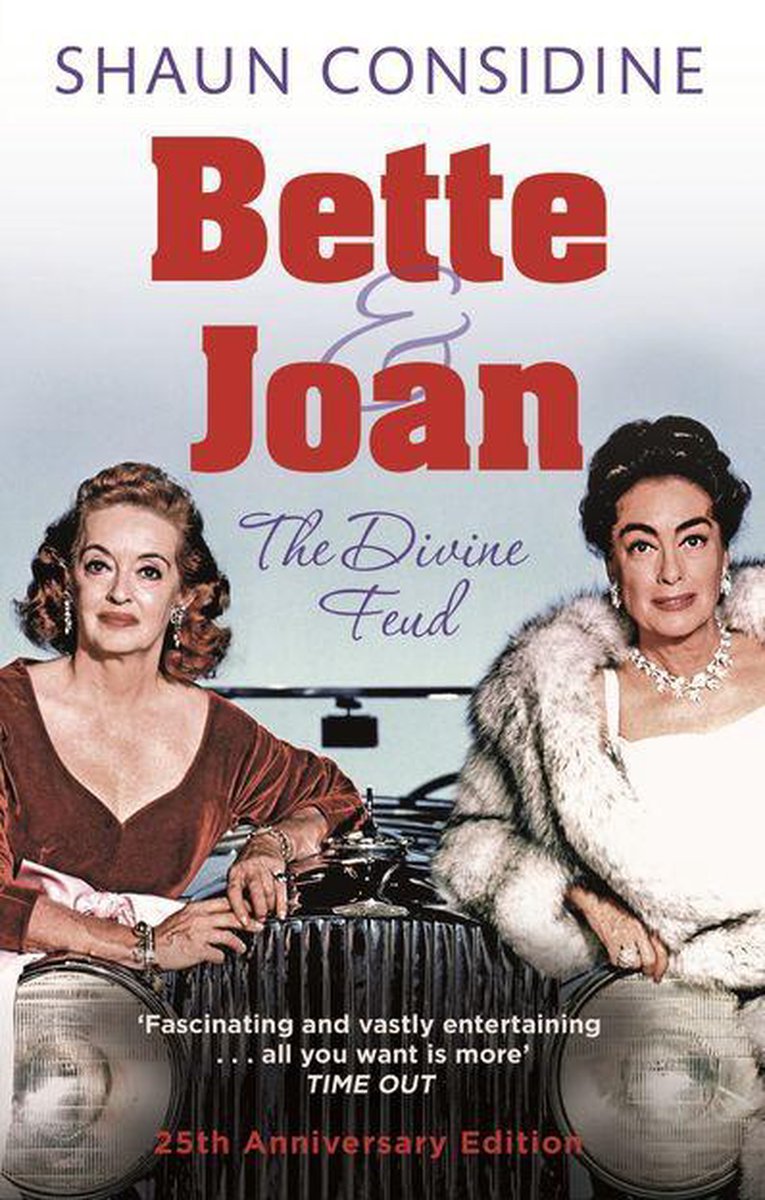 Bette And Joan: THE DIVINE FEUD - Shaun Considine