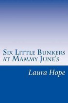 Six Little Bunkers at Mammy June's
