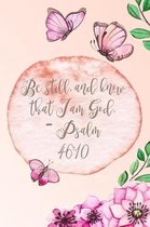 Be Still and Know That I Am God Psalm 46: 10