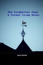 The Tucker Crime Novels 2 - The Dingbatter Case: A Tucker Crime Novel