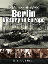 Images of War - Berlin: Victory in Europe