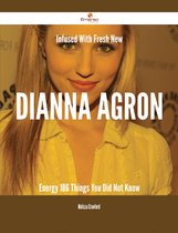 Infused With Fresh- New Dianna Agron Energy - 186 Things You Did Not Know