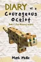 Diary of a Courageous Ocelot (Book 1)