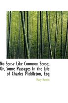 No Sense Like Common Sense; Or, Some Passages in the Life of Charles Middleton, Esq