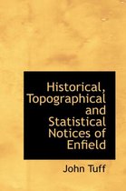 Historical, Topographical and Statistical Notices of Enfield