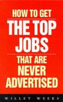 How to Get The Top Jobs That Are Never Advertised