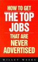 How to Get The Top Jobs That Are Never Advertised