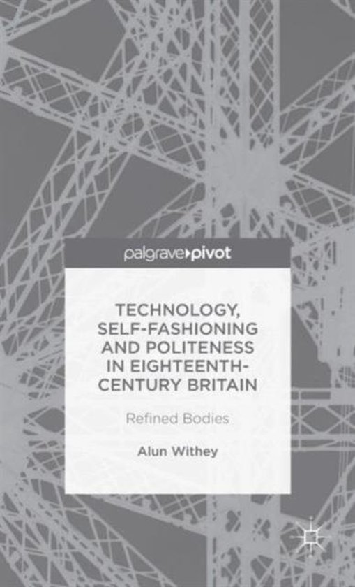Technology, Self-Fashioning and Politeness in Eighteenth-Cen ... - cover