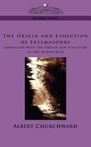 Cosimo Classics Sacred Texts-The Origin and Evolution of Freemasonry Connected with the Origin and Evolution of the Human Race