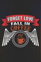 Forget Love Fall in Coffee