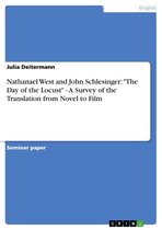 Nathanael West and John Schlesinger: 'The Day of the Locust' - A Survey of the Translation from Novel to Film