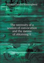 The necessity of a session of convocation and the means of obtaining it