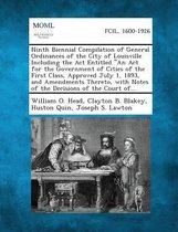Ninth Biennial Compilation of General Ordinances of the City of Louisville Including the ACT Entitled an ACT for the Government of Cities of the Firs