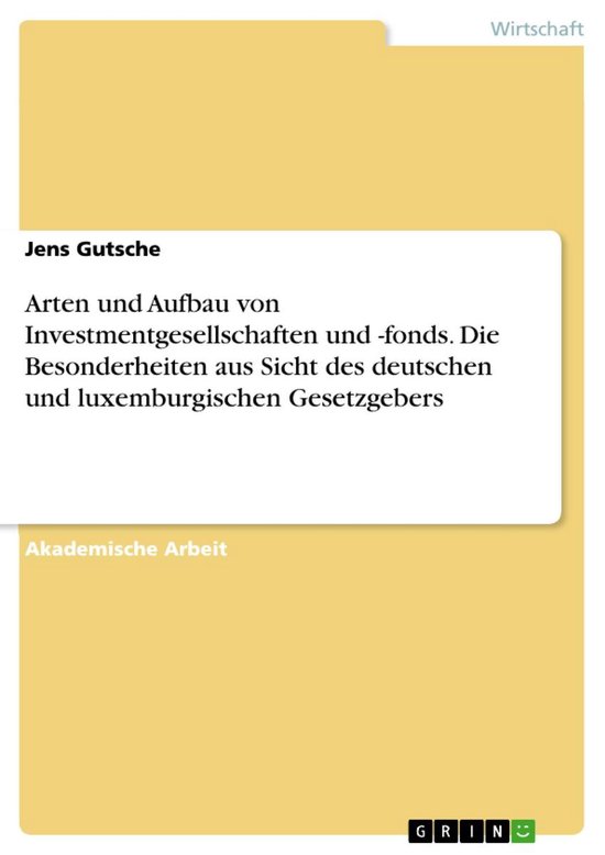 Foto: Arten und aufbau von investmentgesellschaften und fonds die besonderheiten aus sicht des deutschen und luxemburgischen gesetzgebers