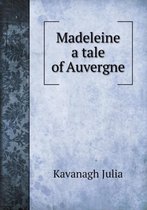 Madeleine a tale of Auvergne