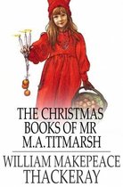 The Christmas Books of Mr M. A. Titmarsh