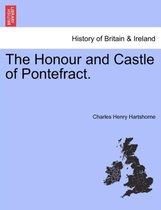 The Honour and Castle of Pontefract.