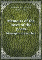 Memoirs of the loves of the poets biographical sketches