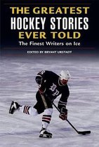 The Greatest Hockey Stories Ever Told