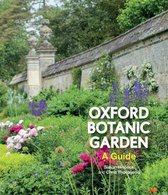 Oxford Botanic Garden – A Guide